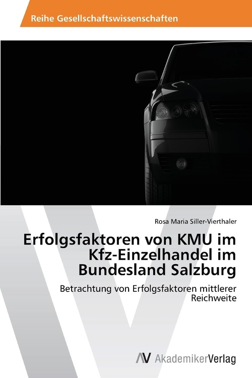 Erfolgsfaktoren von KMU im Kfz-Einzelhandel im Bundesland Salzburg