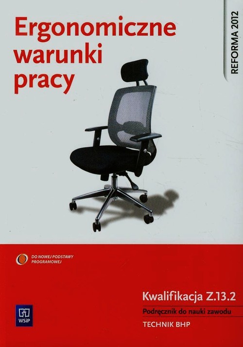 Ergonomiczne warunki pracy Podręcznik do nauki zawodu BHP Kwalifikacja Z.13.2