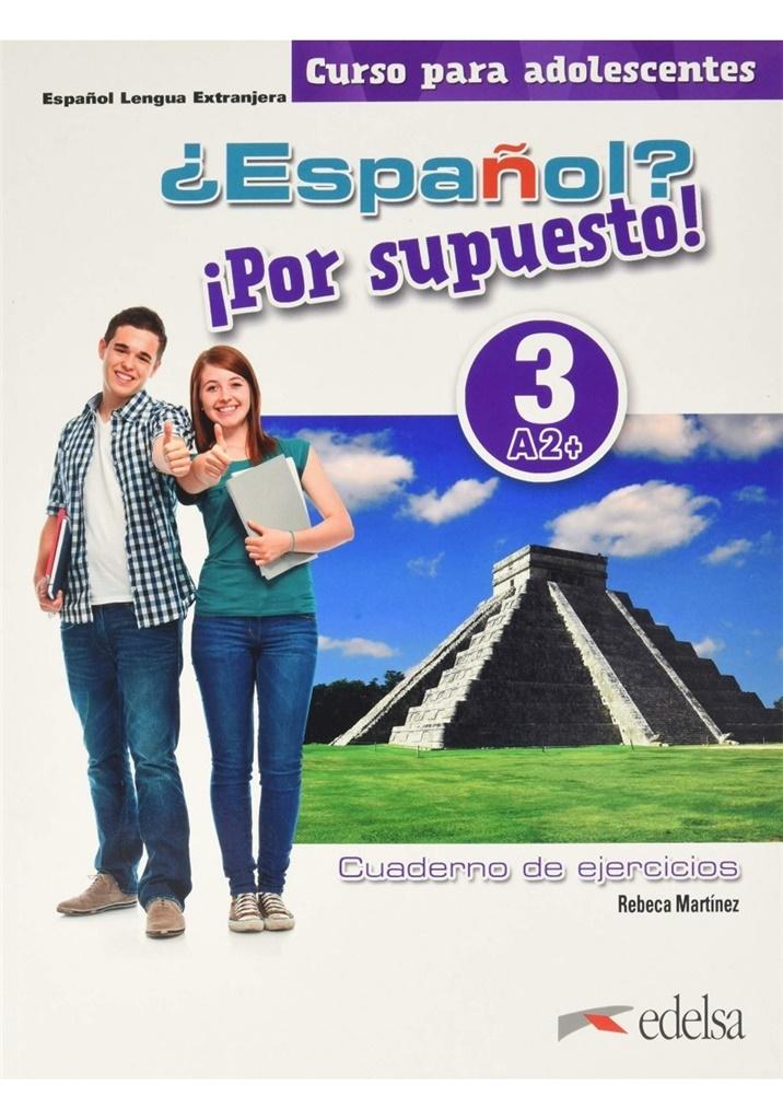 ?Espanol? !Por supuesto! 3-A2+. Libro de ejercicios