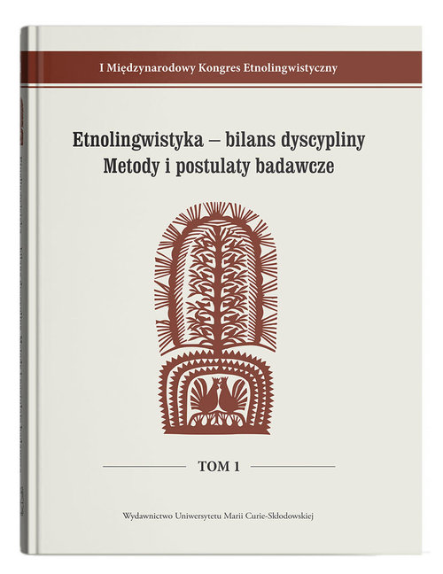 Etnolingwistyka - bilans dyscypliny. Metody i postulaty badawcze