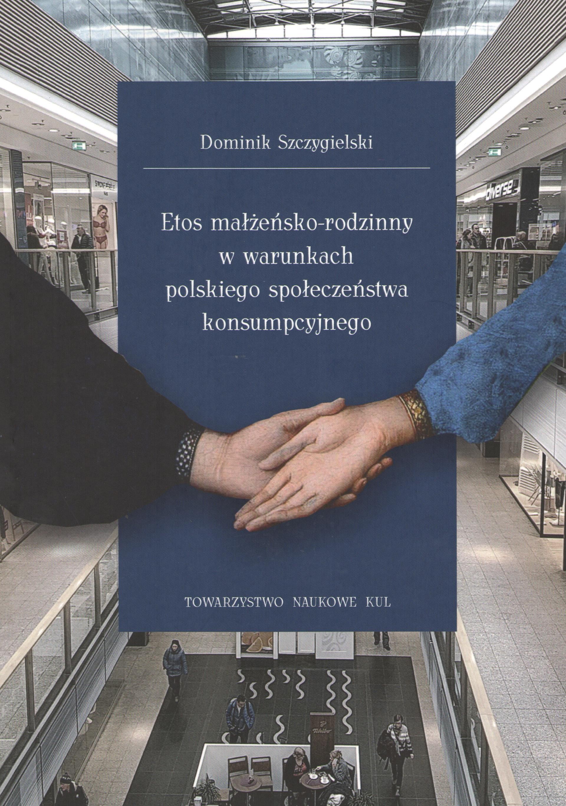 Etos małżeńsko-rodzinny w warunkach polskiego społeczeństwa konsumpcyjnego