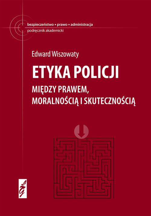 Etyka policji. Między prawem, moralnością i...