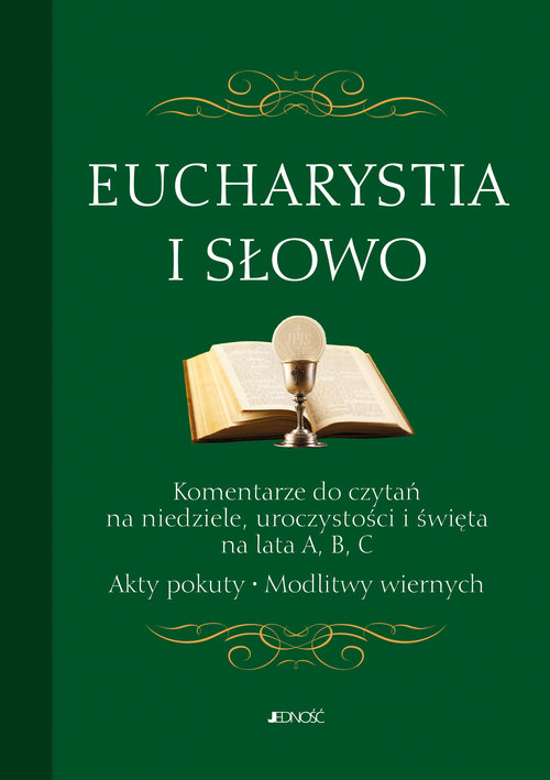 Eucharystia i Słowo Komentarze do czytań na niedziele uroczystości i święta na lata A, B, C. Akty