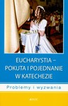 Eucharystia - pokuta i pojednanie w katechezie