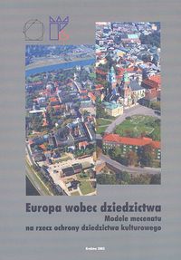 Europa wobec dziedzictwa Modele mecenatu na rzecz ochrony dziedzictwa kulturowego