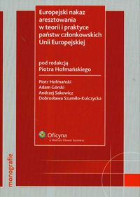 Europejski nakaz aresztowania w teorii i praktyce państw członkowskich Unii Europejskiej