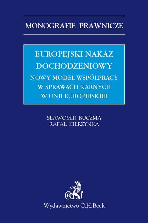 Europejski nakaz dochodzeniowy. Nowy model współpracy w sprawach karnych w Unii Europejskiej