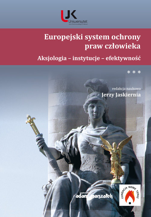 Europejski system ochrony praw człowieka. Aksjologia - instytucje - efektywność