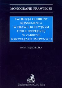 Ewolucja ochrony konsumenta w prawie kolizyjnym Unii Europejskiej w zakresie zabowiązań umownych