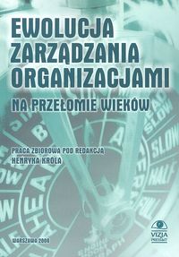 Ewolucja zarządzania organizacjami na przełomie wieków