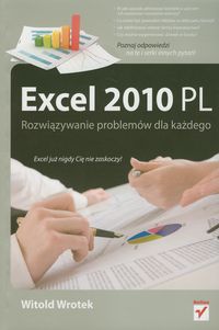 Excel 2010 PL. Rozwiązywanie problemów dla każdego