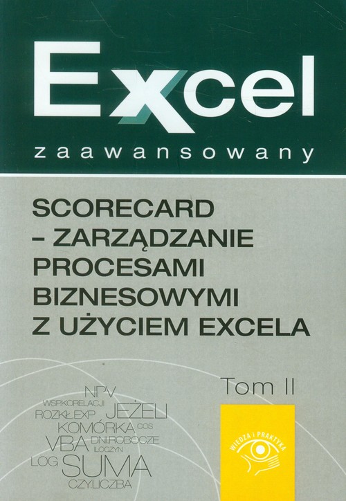 Excel zaawansowany Scorecard - zarządzanie procesami biznesowymi z użyciem excela tom 2