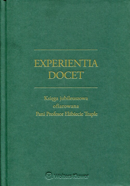 Experientia docet Księga jubileuszowa ofiarowana Pani Profesor Elżbiecie Traple