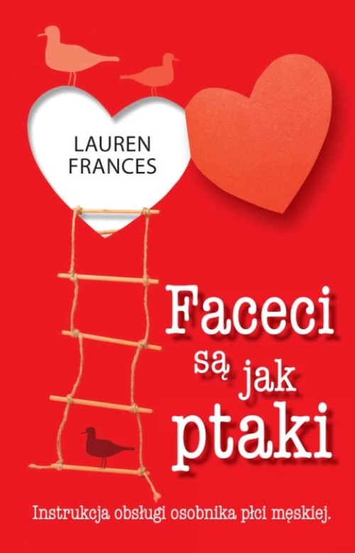 Faceci są jak ptaki. Instrukcja obsługi osobnika płci męskiej