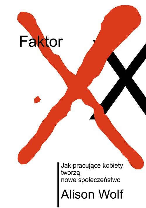 Faktor XX. Jak pracujące kobiety tworzą nowe społeczeństwo