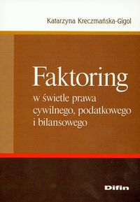 Faktoring w świetle prawa cywilnego, podatkowego i bilansowego