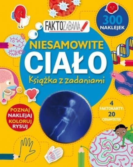Faktozabawa. Niesamowite ciało. Książka z zadaniami