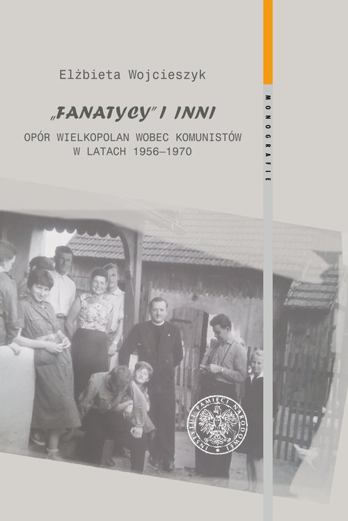 Fanatycy i inni Opór Wielkopolan wobec komunistów w latach 1956-1970