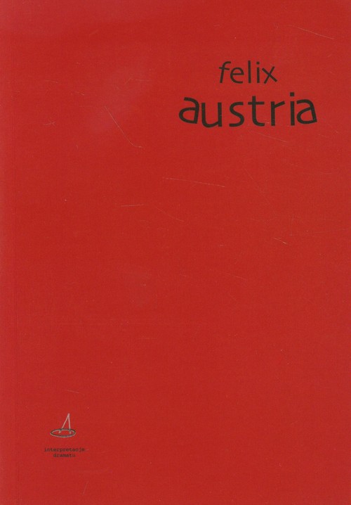 Feliks Austria-dekonstrukcja mitu?