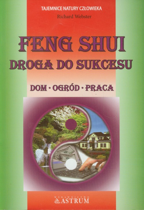 Feng shui. droga do sukcesu. Dom-ogród-praca