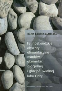 Fennoskandzkie obszary alimentacyjne osadów akumulacji glacjalnej i glacjofluwialnej lobu Odry
