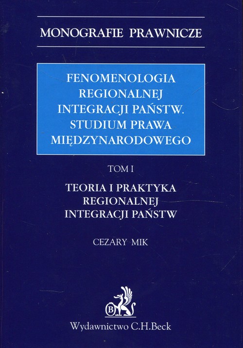 Fenomenologia regionalnej integracji państw Studium prawa międzynarodowego Tom 1