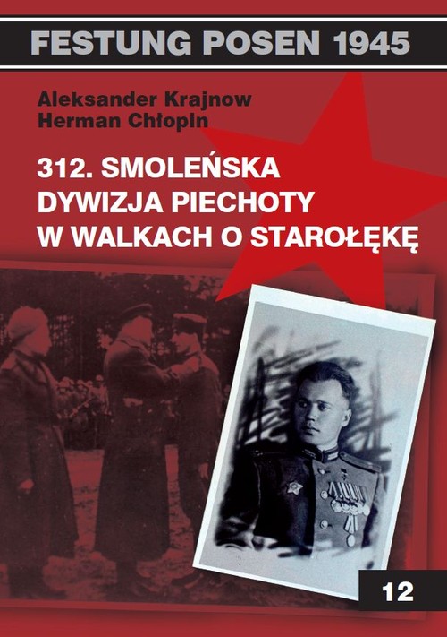 Festung Posen 1945, tom 12. 312. Smoleńska Dywizja Piechoty w walkach o Starołękę