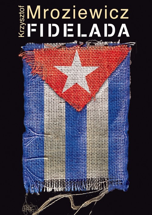 Fidelada. Podróż w czasie politycznym