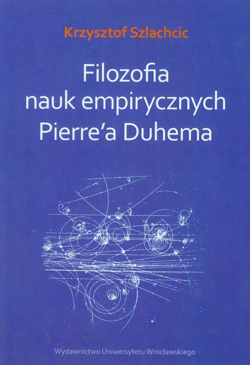 Filozofia nauk empirycznych Pierre'a Duhema