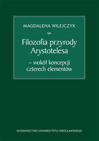 Filozofia przyrody Arystotelesa - wokół koncepcji czterech elementów