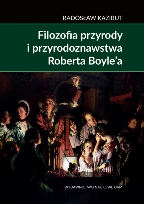 Filozofia przyrody i przyrodoznawstwa Roberta Boyle'a.