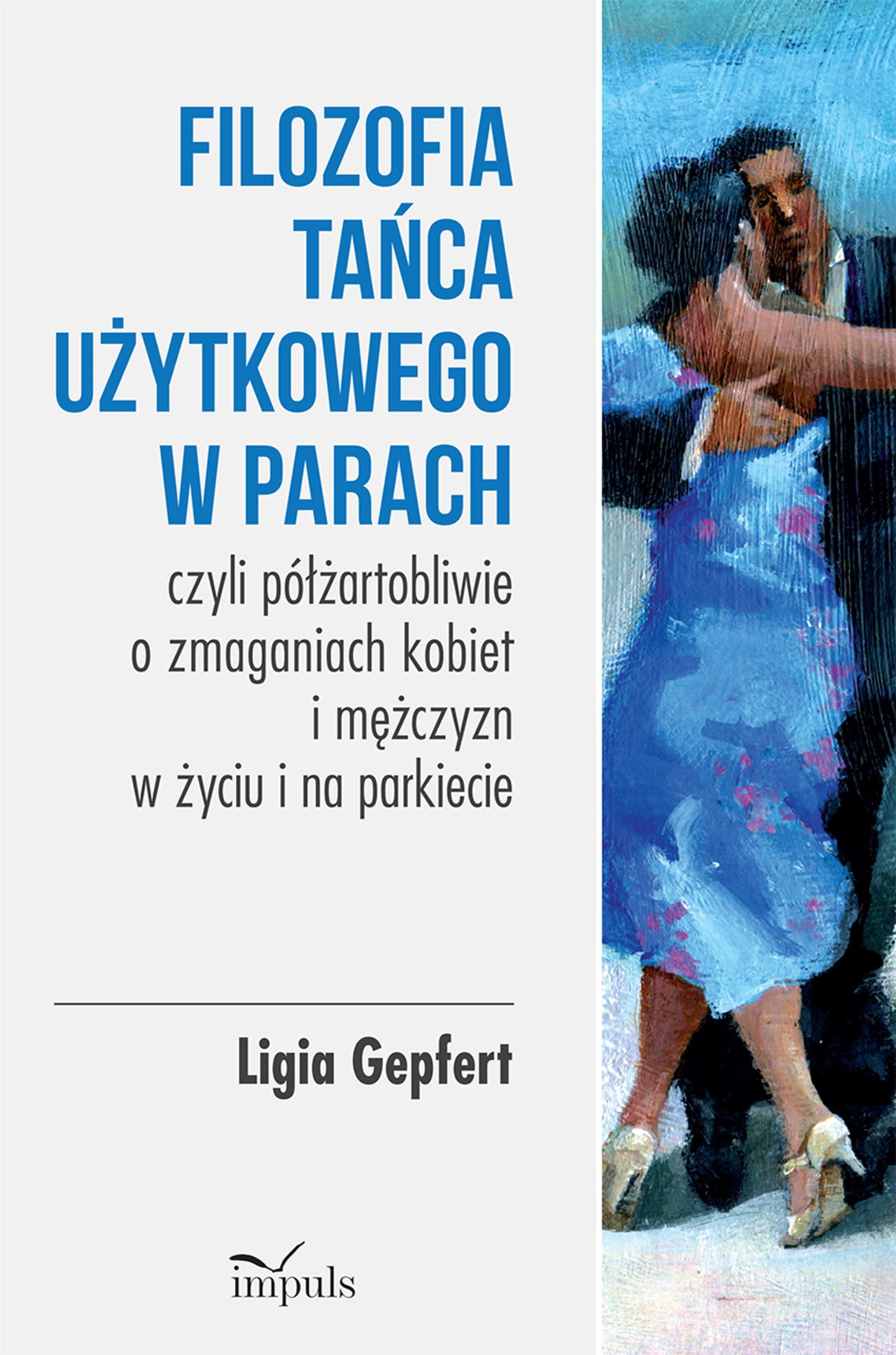 Filozofia tańca użytkowego w parach czyli półżartobliwie o zmaganiach kobiet i mężczyzn w życiu i na