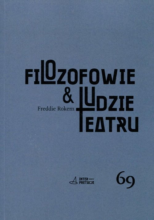 Filozofowie  ludzie teatru. Myślenie jako przedstawienie