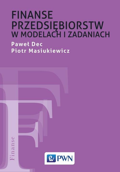 Finanse przedsiębiorstw w modelach i zadaniach