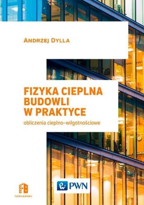 Fizyka cieplna budowli w praktyce. Obliczenia cieplno-wilgotnościowe