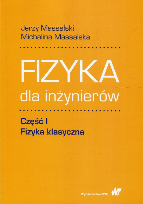 Fizyka dla inżynierów Część 1 Fizyka klasyczna