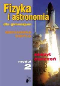 Fizyka i astronomia Moduł 2 Zeszyt ćwiczeń Mechanika Ciepło