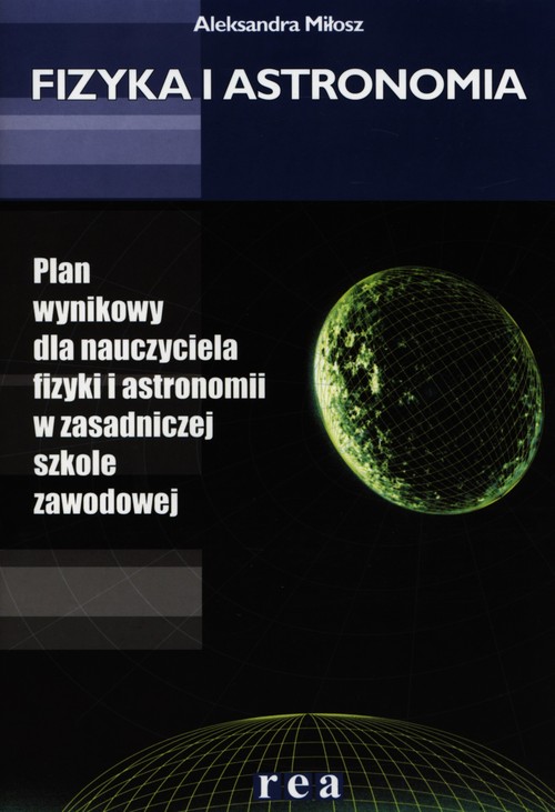 Fizyka i astronomia Plan wynikowy dla nauczyciela fizyki i astronomii w zasadniczej szkole zawodowej