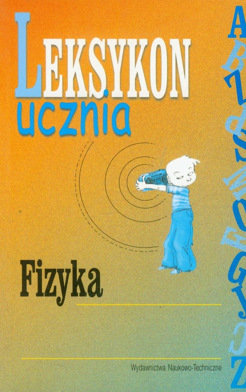 Fizyka. Leksykon ucznia. Klsa 1-3. Materiały pomocnicze - gimnazjum