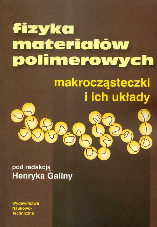 Fizyka materiałów polimerowych. Makrocząsteczki i ich układy