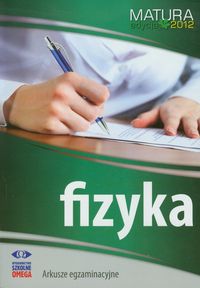 Fizyka Matura 2012 Arkusze egzaminacyjne