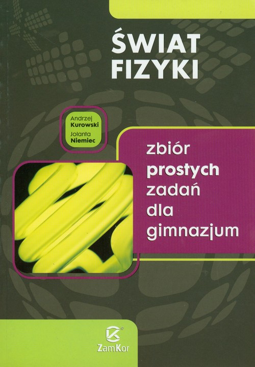 Fizyka. Świat fizyki - zbiór prostych zadań dla gimnazjum