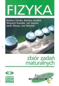 Fizyka. Trening przed maturą. Zbiór zadań maturalnych - szkoła ponadgimnazjalna