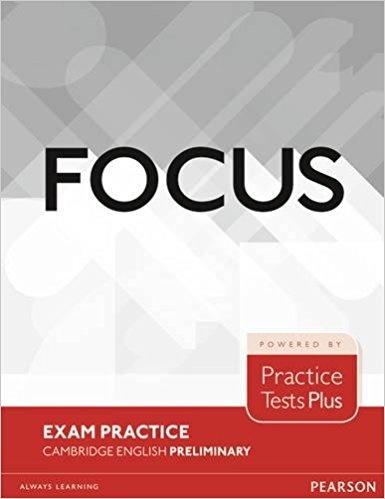 Focus Exam Practice. Cambridge English Preliminary
