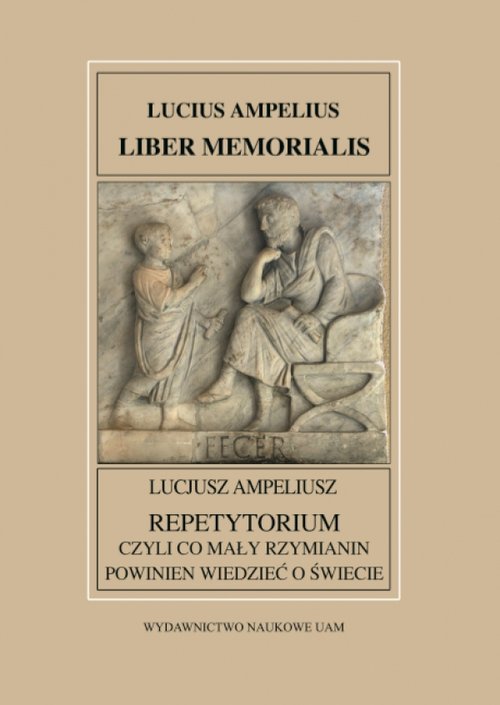 Fontes Historiae Antiquae XXXIII: Repetytorium czyli co mały Rzymianin powinien wiedzieć o świecie