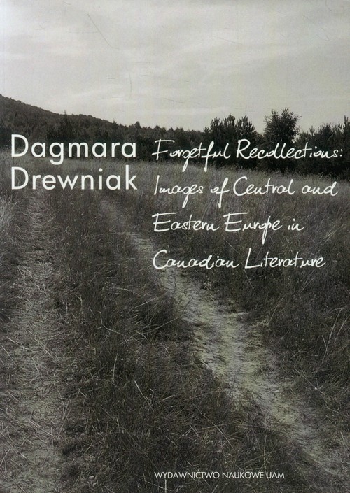 Forgetful recollections: images of central and eastern europe in canadian literature