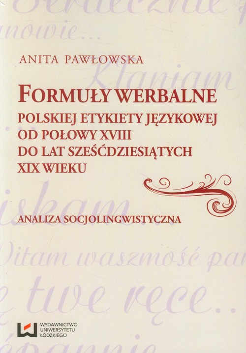 Formuły werbalne polskiej etykiety językowej od połowy XVIII do lat sześćdziesiątych XIX wieku