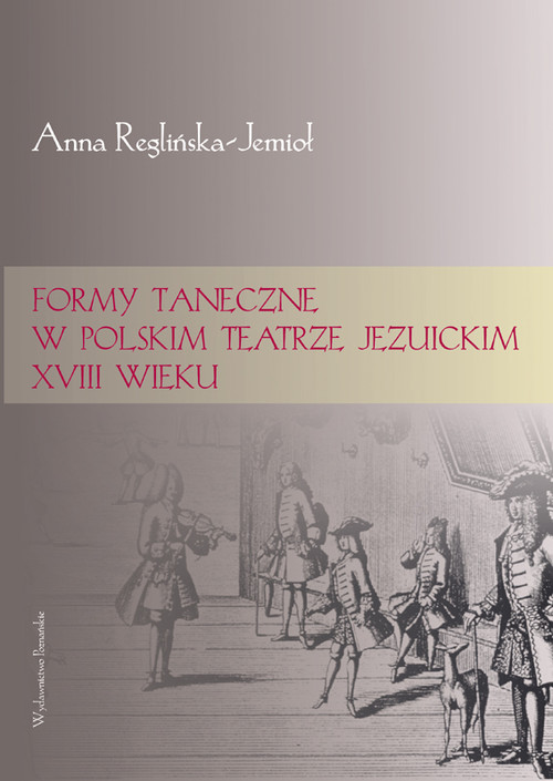 Formy taneczne w polskim teatrze jezuickim XVIII wieku