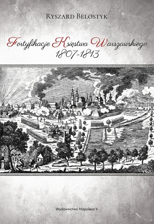 Fortyfikacje Księstwa Warszawskiego 1807-1813