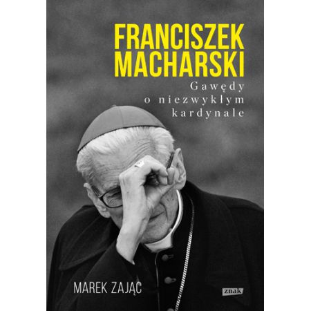 Franciszek Macharski. Gawędy o niezwykłym...